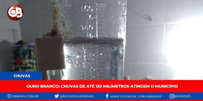 OURO BRANCO: Chuvas de até 130 milímetros atingem o município