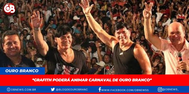 OURO BRANCO: Grafith poderá animar carnaval de Ouro Branco; confira
