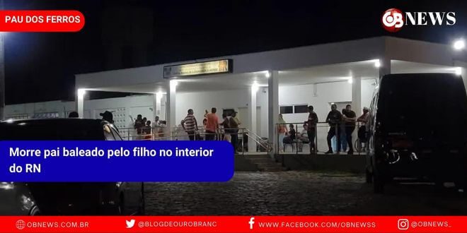 Morre pai baleado pelo filho no interior do RN