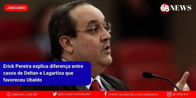 Erick Pereira explica diferença entre casos de Deltan e Lagartixa que favoreceu Ubaldo