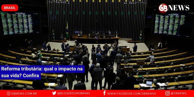 Reforma tributária: qual o impacto na sua vida? Confira