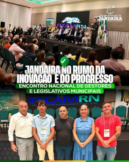 Câmara Municipal de Jandaíra marca presença no Encontro Nacional de Gestores e Legisladores Municipais 